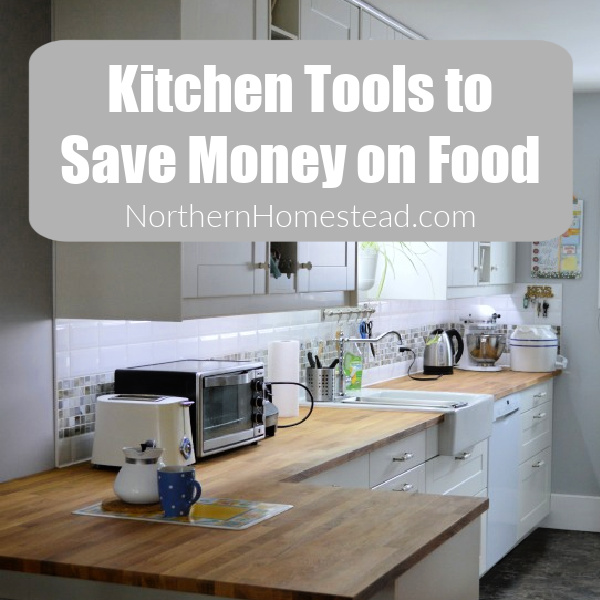 Kitchen Tools to Save Money on Food